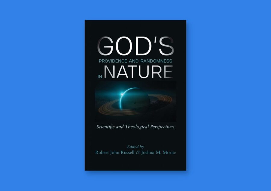 “God’s Providence and Randomness in Nature: Scientific and Theological Perspectives” by Robert John Russell & Joshua M. Moritz, eds.